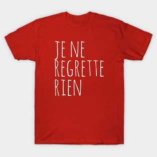 Je ne regrette rien T-Shirt